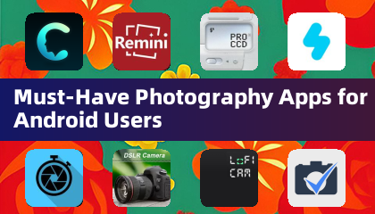 Android kullanıcıları için olması gereken fotoğraf uygulamaları