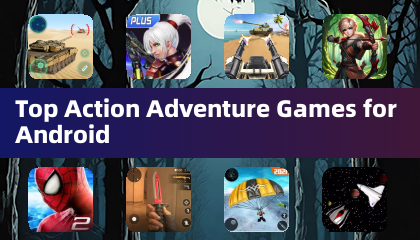 Top Action Adventure Games for Android