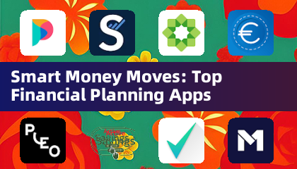 Smart Money Moves: Top Financial Planning Apps