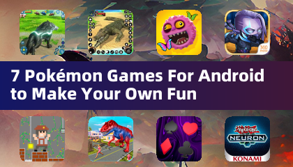 7 Jogos Pokémon Para Android Para Criar Sua Própria Diversão