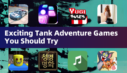 Exciting Tank Adventure Games You Should Try